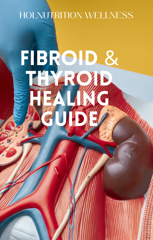 Fibroid and Thyroid Healing Guide